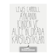 Aynanın İçinden Ve Alice'in Orada Karşılaştıkları - Lewiss Carroll
