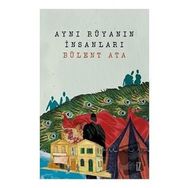 Aynı Rüyanın İnsanları - Bülent Ata