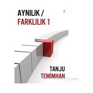 Aynılık - Farklılık 1 - Tanju Temimhan