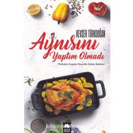 Aynısını Yaptım Olmadı - Kevser D. Türkdoğan