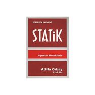 AYRINTILI ÖRNEKLERLE STATIK - ATILLA ORBAY