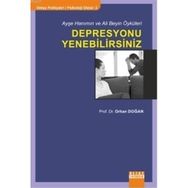 Ayşe Hanımın ve Ali Beyin Öyküleri Depresyonu Yenebilirsiniz - Bekir Orhan Doğan