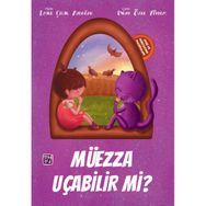 Ayşe ve Müezza'nın Maceraları - Müezza Uçabilir Mi? - Emine Çelik Aydoğan