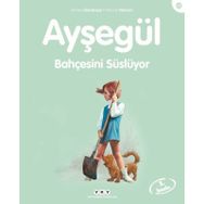 AYŞEGÜL 25 - BAHÇESİNİ SÜSLÜYOR - GILBERT DELAHAYE;MARCEL MARLIER