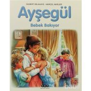 AYŞEGÜL - BEBEK BAKIYOR - GILBERT DELAHAYE;MARCEL MARLIER