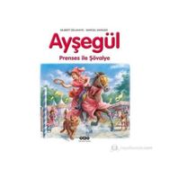 AYŞEGÜL - PRENSES ILE ŞÖVALYE - GILBERT DELAHAYE;MARCEL MARLIER