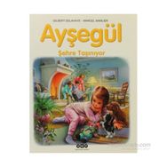 AYŞEGÜL - ŞEHRE TAŞINIYOR - GILBERT DELAHAYE;MARCEL MARLIER