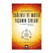 Ayurveda Sağlık ve Mutlu Yaşamın Sırları - Kulreet Chaudhary Eve Adamson