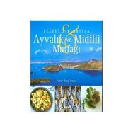 AYVALIK VE MIDILLI MUTFAĞI - PINAR ATAY BAŞOL