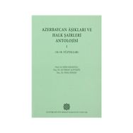 Azerbaycan Aşıkları ve Halk Şairleri Antolojisi-I 16-18. Yüzyıllar - Esma Şimşek Prof. Dr. Ali Berat Alptekin Prof. Dr. Saim Sakaoğlu
