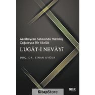 Azerbaycan Sahasında Yazılmış Çağatayca Bir Sözlük Lugat-i Nevayi - Sinan Uyğur