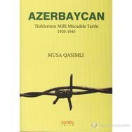 AZERBAYCAN TÜRKLERİNİN MILLÎ MÜCADELE TARIHI 1920-1945 - MUSA QASIMLI