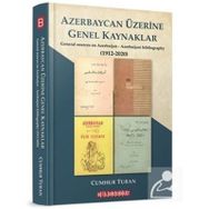 Azerbaycan Üzerine Genel Kaynaklar 1912-2020 - Cumhur Turan