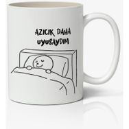 Azıcık Daha Uyusaydım Yazılı Baskılı Kupa