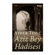 Aziz Bey Hadisesi - Ayfer Tunç
