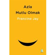 Azla Mutlu Olmak - Francine Jay
