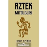 Aztek Mitolojisi - Lewis Spence