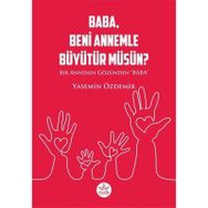 Baba Beni Annemle Büyütür Müsün ? - Yasemin Özdemir - Elpis Yayınları