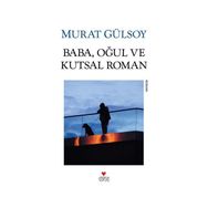 Baba, Oğul ve Kutsal Roman - Murat Gülsoy