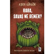 Baba, Savaş Ne Demek? - Aşkın Güngör
