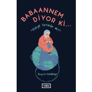 Babaannem Diyor Ki Dünya Yerinde mi? Beyza Karakaya