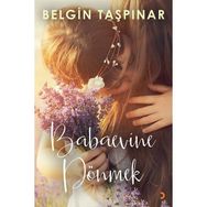 Babaevine Dönmek - Belgin Taşpınar