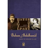 Babam Sultan Abdülhamit Saray ve Sürgün Yılları - Şadiye Osmanoğlu