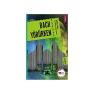 BACH YÜRÜRKEN - GÖKNİL GENÇ