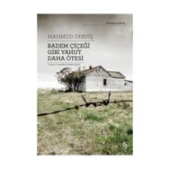 Badem Çiçeği Gibi Yahut Daha Ötesi - Mahmut Derviş