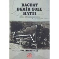 Bağdat Demir Yolu Hattı - Mehmet Taş