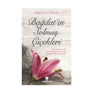 Bağdat’ın Solmuş Çiçekleri - Bruce Lyman