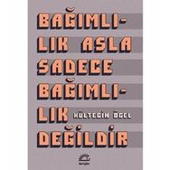 Bağımlılık Asla Sadece Bağımlılık Değildir - Kültegin Ögel