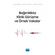 Bağımlılıkta Klinik Görüşme ve Örnek Vakalar Nobel Akademik Yayıncılık