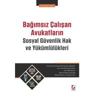 Bağımsız Çalışan Avukatların Sosyal Güvenlik Hak ve Yükümlülükleri - M. İhsan Seçkin