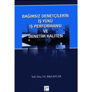 Bağımsız Denetçilerin İş Yükü Perfonmansı ve Denetim Kalitesi - Bilal Solak