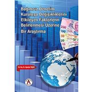 Bağımsız Denetim Kuruluşu Değişikliklerini Etkileyen Faktörlerin Belirlenmesi Üzerine Bir Araştırma - Alpaslan Yaşar