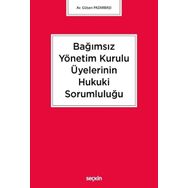Bağımsız Yönetim Kurulu Üyelerinin Hukuki Sorumluluğu - Gülşen Pazarbaşı