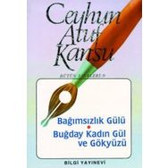 BAĞIMSIZLIK GÜLÜ BUĞDAY KADIN GÜL VE GÖKYÜZÜ - CEYHUN ATUF KANSU