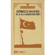 Bağımsızlık Savaşı'nda 38. Alayla Samsun'dan İzmir'e - A. Şevket