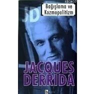BAĞIŞLAMA VE KOZMOPOLITIZM - JACQUES DERRIDA