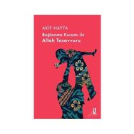 Bağlanma Kuramı İle Allah Tasavvuru - Akif Hayta