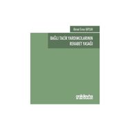 Bağlı Tacir Yardımcılarının Rekabet Yasağı - Ahmet Emre Kaplan