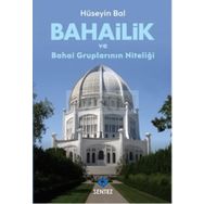 Bahailik ve Bahai Gruplarının Niteliği / Hüseyin Bal