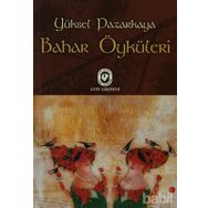 BAHAR ÖYKÜLERİ - YÜKSEL PAZARKAYA