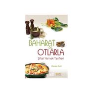 BAHARAT VE OTLARLA ŞİFALI YEMEK TARIFLERI - MONIKA ASCHL