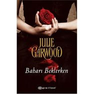 BAHARI BEKLERKEN - JULIE GARWOOD