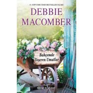 Bahçemde Yeşeren Mutluluklar - Küçük Mucizeler Dükkanı 3 - Debbie Macomber