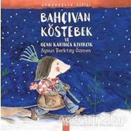 Bahçıvan Köstebek ve Uçan Karınca Kıvırcık-Altın Kitaplar Yayınevi