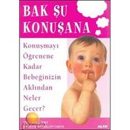 BAK ŞU KONUŞANA KONUŞMAYI ÖĞRENENE KADAR BEBEĞİNİZİN AKLINDAN NELER GEÇER - KYRA KARMILOFF