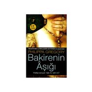 BAKIRENIN AŞIĞI - PHILIPPA GREGORY